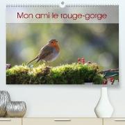 Mon ami le rouge-gorge (Premium, hochwertiger DIN A2 Wandkalender 2023, Kunstdruck in Hochglanz)