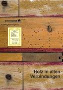 Holz in alten Verbindungen (Wandkalender 2023 DIN A2 hoch)