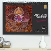 Orientalische Architektur - Verzaubernd (Premium, hochwertiger DIN A2 Wandkalender 2023, Kunstdruck in Hochglanz)
