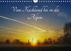 Vom Flachland bis in die Alpen (Wandkalender 2023 DIN A4 quer)