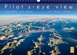 Pilot's-eye view - Die Welt von oben (Wandkalender 2023 DIN A3 quer)