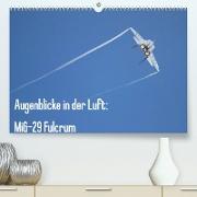 Augenblicke in der Luft: MiG-29 Fulcrum (Premium, hochwertiger DIN A2 Wandkalender 2023, Kunstdruck in Hochglanz)