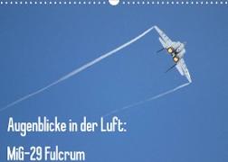 Augenblicke in der Luft: MiG-29 Fulcrum (Wandkalender 2023 DIN A3 quer)