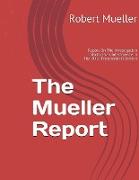 Mueller Report: On The Investigation Into Russian Interference In The 2016 Presidential Election