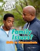 Family Issues?: Skills to Communicate