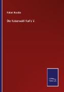 Die Kaiserwahl Karl's V