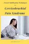 Neural Mobilization Techniques For Cervicobrachial Pain Syndrome
