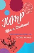 JUMP LIKE A CARIBOU