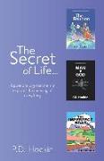 The Secret of Life...: A poetic trilogy that merrily explores the meaning of everything