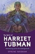 The Spirit of Harriet Tubman: Awakening from the Underground