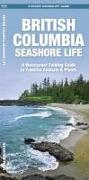 British Columbia Seashore Life: A Waterproof Folding Pocket Guide to Familiar Animals & Plants