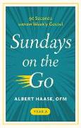 Sundays on the Go: 90 Seconds with the Weekly Gospel (Year A)
