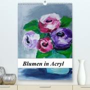 Blumen in Acryl (Premium, hochwertiger DIN A2 Wandkalender 2023, Kunstdruck in Hochglanz)