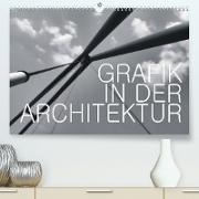 GRAFIK IN DER ARCHITEKTUR (Premium, hochwertiger DIN A2 Wandkalender 2023, Kunstdruck in Hochglanz)