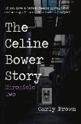The Celine Bower Story: Chronicle Two