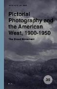 Pictorial Photography and the American West, 1900-1950: The Broad Movement