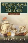 Britain's Naval Route to Greatness 1688-1815