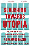 Slouching Towards Utopia