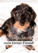 Der Dackel - mein kleiner Freund (Wandkalender 2023 DIN A4 hoch)