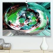 Planètes imaginaires (Premium, hochwertiger DIN A2 Wandkalender 2023, Kunstdruck in Hochglanz)