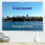 Vancouver Perspektiven (Premium, hochwertiger DIN A2 Wandkalender 2023, Kunstdruck in Hochglanz)