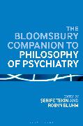 The Bloomsbury Companion to Philosophy of Psychiatry