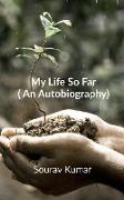 My Life So Far (An Autobiography)