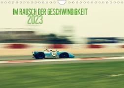 Im Rausch der Geschwindigkeit 2023 (Wandkalender 2023 DIN A4 quer)