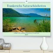 Frankreichs Naturschönheiten (Premium, hochwertiger DIN A2 Wandkalender 2023, Kunstdruck in Hochglanz)