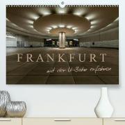 Frankfurt - mit der U-Bahn erfahren (Premium, hochwertiger DIN A2 Wandkalender 2023, Kunstdruck in Hochglanz)