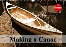 Making a Canoe (Wall Calendar 2023 DIN A3 Landscape)