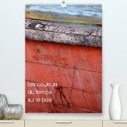 Les couleurs du temps sur le bois (Premium, hochwertiger DIN A2 Wandkalender 2023, Kunstdruck in Hochglanz)