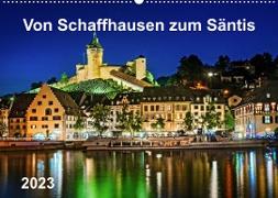 Von Schaffhausen zum Säntis (Wandkalender 2023 DIN A2 quer)