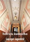 Historische Innenansichten - Leipziger Jugendstil (Wandkalender 2023 DIN A3 hoch)