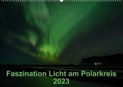 Faszination Licht am Polarkreis (Wandkalender 2023 DIN A2 quer)