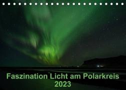 Faszination Licht am Polarkreis (Tischkalender 2023 DIN A5 quer)