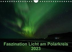Faszination Licht am Polarkreis (Wandkalender 2023 DIN A4 quer)