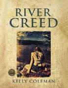 RIVER CREED BY KELLY COLEMAN