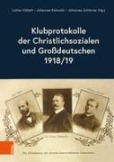 Klubprotokolle der Christlichsozialen und Großdeutschen 1918/19