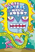 Glork Patrol (Book 3): Glork Patrol and the Magic Robot