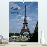 Paris, damals ... (Premium, hochwertiger DIN A2 Wandkalender 2023, Kunstdruck in Hochglanz)