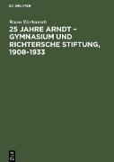 25 Jahre Arndt ¿ Gymnasium und Richtersche Stiftung, 1908¿1933