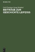 Beiträge zur Geschichte Leipzigs