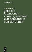 Über die ärztlichen Atteste, bestimmt zum Gebrauche vor Behörden