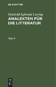 Gotthold Ephraim Lessing: Analekten für die Litteratur. Teil 4