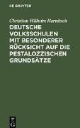 Deutsche Volksschulen mit besonderer Rücksicht auf die Pestalozzischen Grundsätze