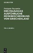 Periegeta Pausanias: Des Pausanias ausführliche Reisebeschreibung von Griechenland. Teil 2, Band 4