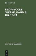 Klopstocks Werke, Band 8: Bg. 12¿22