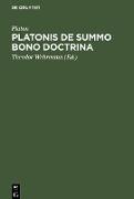 Platonis De summo bono doctrina
