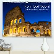 Rom bei Nacht - Monumente der ewigen Stadt (Premium, hochwertiger DIN A2 Wandkalender 2023, Kunstdruck in Hochglanz)